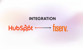 HubSpot and Fiserv Integration For Banks And Credit Unions